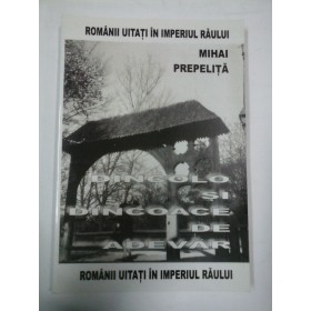 ROMANII UITATI IN IMPERIUL RAULUI  (cu dedicatie)- Mihai PREPELITA